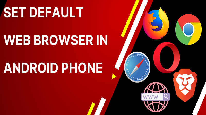 SET DEFAULT WEB BROWSER IN ANDROID PHONE