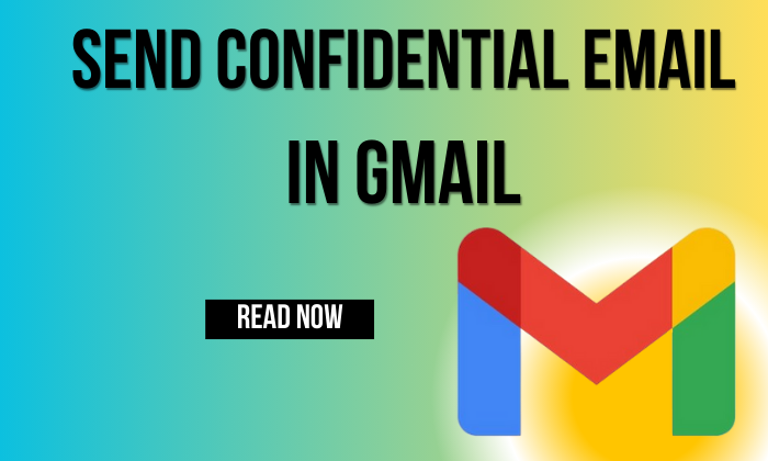 How to Send Confidential (Expiring) Email From Gmail