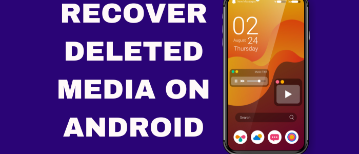 recover deleted media on android