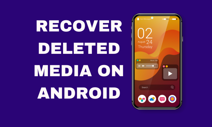 Recover Deleted Media (Photos & Videos) On Android Device