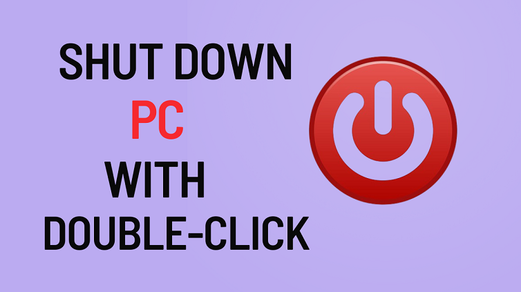 Easiest Way to Shut Down Windows PC With Double Click